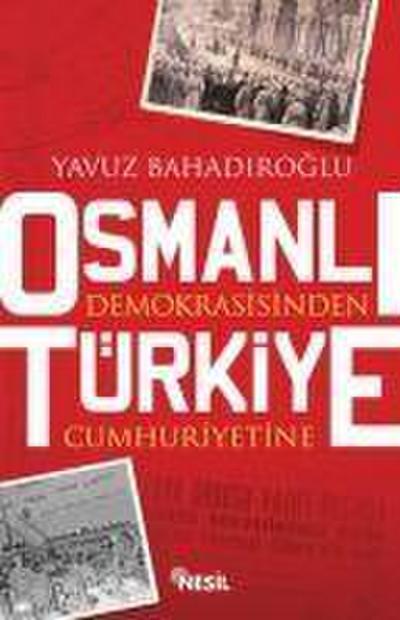 Osmanli Demokrasisinden Türkiye Cumhuriyetine