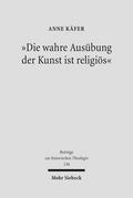 ’Die wahre Ausübung der Kunst ist religiös’