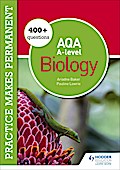 Practice makes permanent: 400+ questions for AQA A-level Biology