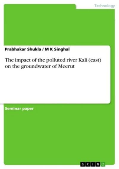 The impact of the polluted river Kali (east) on the groundwater of Meerut