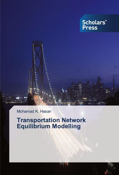 Transportation Network Equilibrium Modelling