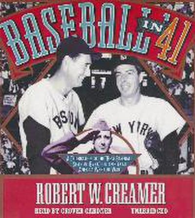 Baseball in ’41: A Celebration of the "Best Baseball Season Ever"--In the Year America Went to War