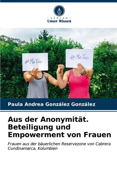 Aus der Anonymität. Beteiligung und Empowerment von Frauen