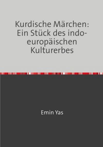 Kurdische Märchen: Ein Stück des indo-europäischen Kulturerbes
