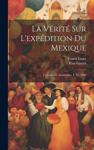 La Vérité Sur L’expédition Du Mexique