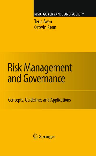 Risk Management and Governance: Concepts, Guidelines and Applications (Risk, Governance and Society)