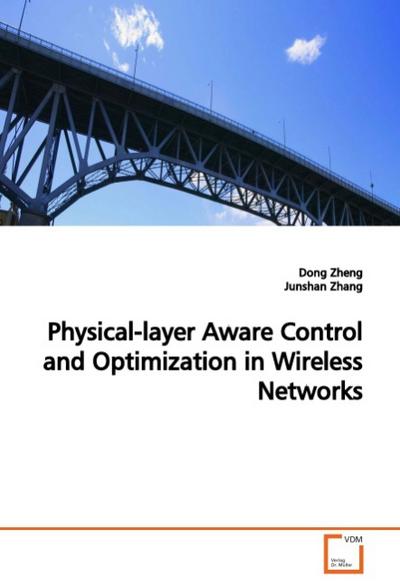 Physical-layer Aware Control and Optimization inWireless Networks