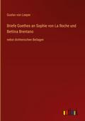 Briefe Goethes an Sophie von La Roche und Bettina Brentano