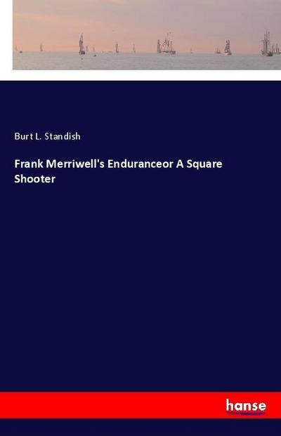 Frank Merriwell’s Enduranceor A Square Shooter