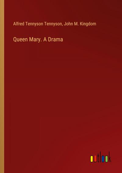 Queen Mary. A Drama