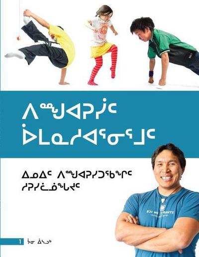 Games of Survival (Inuktitut): Traditional Inuit Games for Elementary Students