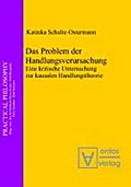 Das Problem der Handlungsverursachung - Katinka Schulte-Ostermann