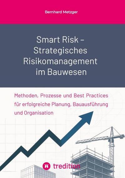 Smart Risk - Strategisches Risikomanagement im Bauwesen