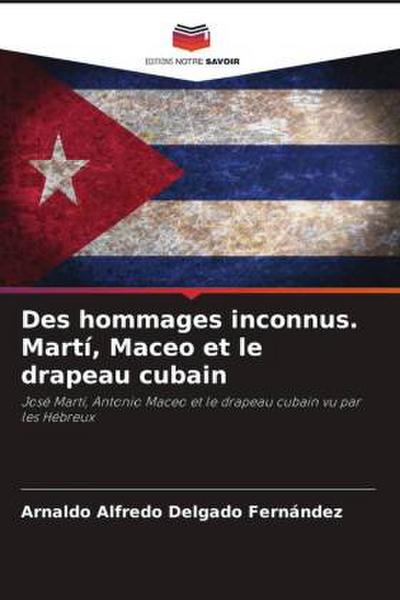Des hommages inconnus. Martí, Maceo et le drapeau cubain