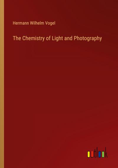 The Chemistry of Light and Photography