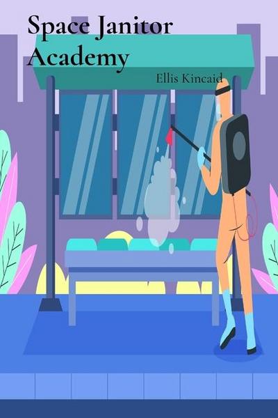 Kincaid, E: Space Janitor Academy