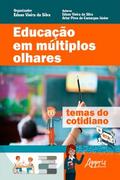 Educação em Múltiplos Olhares: Temas do Cotidiano