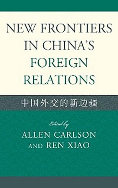 New Frontiers in China’s Foreign Relations