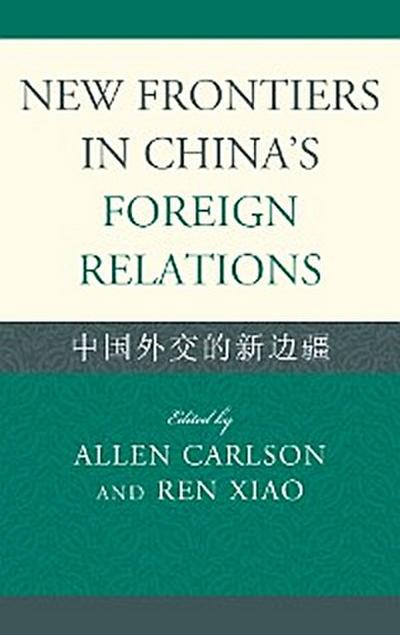 New Frontiers in China’s Foreign Relations