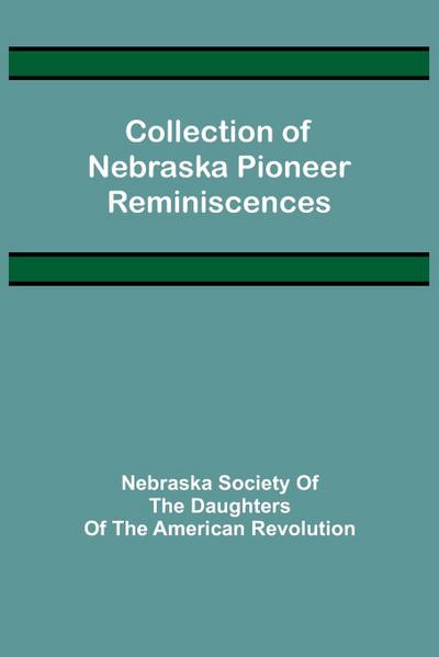 Collection of Nebraska Pioneer Reminiscences