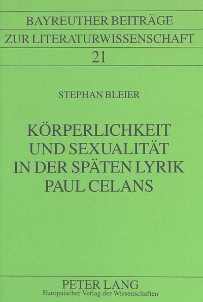 Körperlichkeit und Sexualität in der späten Lyrik Paul Celans