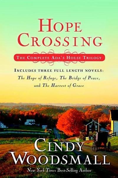 Hope Crossing: The Complete Ada’s House Trilogy, Includes the Hope of Refuge, the Bridge of Peace, and the Harvest of Grace