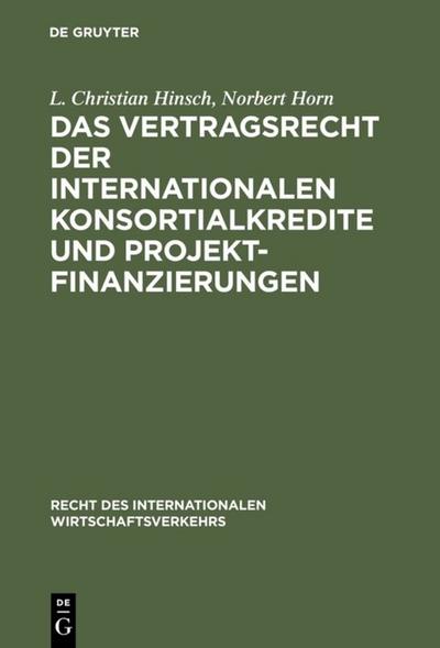 Das Vertragsrecht der internationalen Konsortialkredite und Projektfinanzierungen