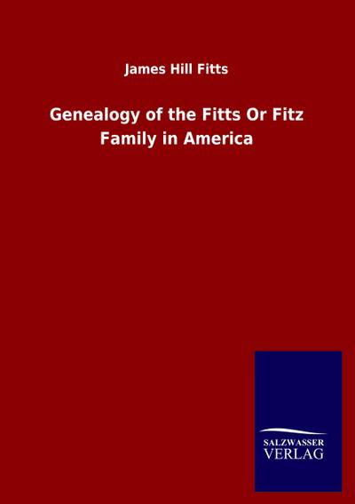 Genealogy of the Fitts Or Fitz Family in America
