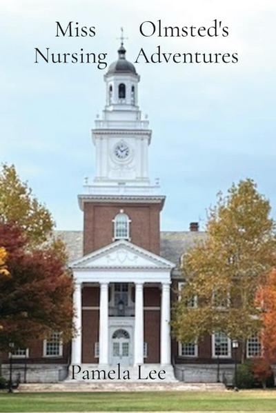 Miss        Olmsted’s Nursing     Adventures