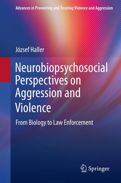 Neurobiopsychosocial Perspectives on Aggression and Violence