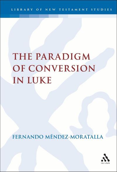 The Paradigm of Conversion in Luke
