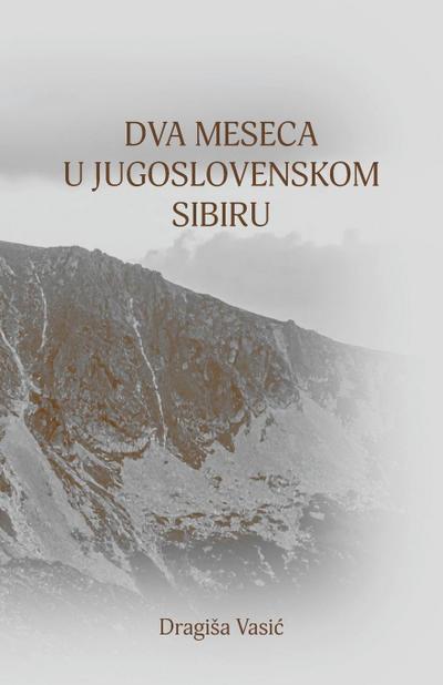 Dva meseca u jugoslovenskom Sibiru
