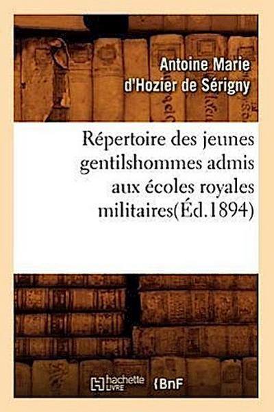 Répertoire Des Jeunes Gentilshommes Admis Aux Écoles Royales Militaires(éd.1894)
