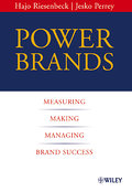 Power Brands. Measuring, Making and Managing Brand Success