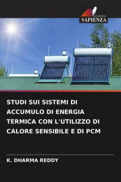 STUDI SUI SISTEMI DI ACCUMULO DI ENERGIA TERMICA CON L’UTILIZZO DI CALORE SENSIBILE E DI PCM