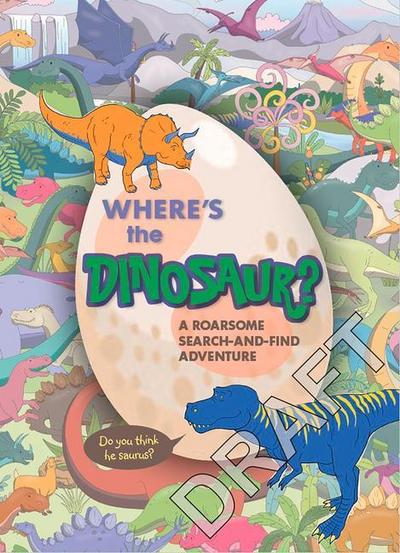Where’s the Dinosaur?: A Roarsome Search-And-Find Adventure
