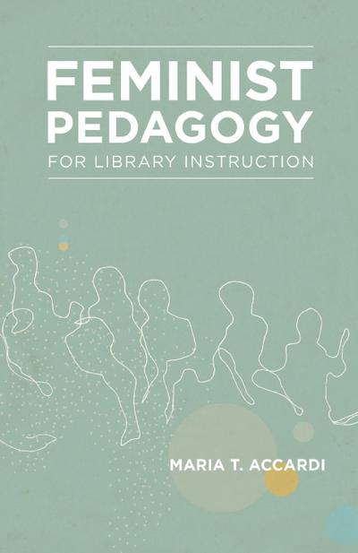 Feminist Pedagogy for Library Instruction