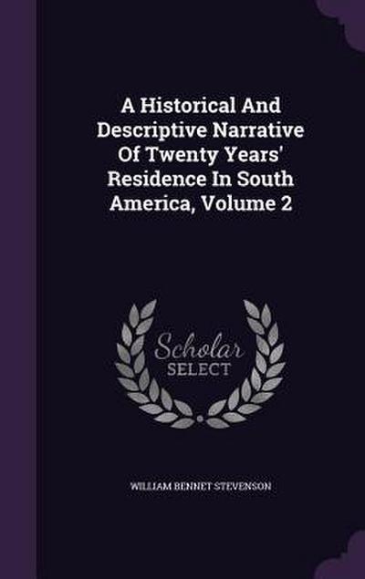 A Historical And Descriptive Narrative Of Twenty Years’ Residence In South America, Volume 2