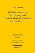 Rechtsformwahrende Sitzverlegung und Formwechsel von Gesellschaften über die Grenze