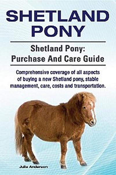 Shetland Pony. Shetland Pony comprehensive coverage of all aspects of buying a new Shetland pony, stable management, care, costs and transportation. Shetland Pony