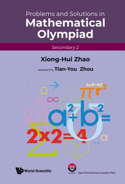 Problems And Solutions In Mathematical Olympiad (Secondary 2)