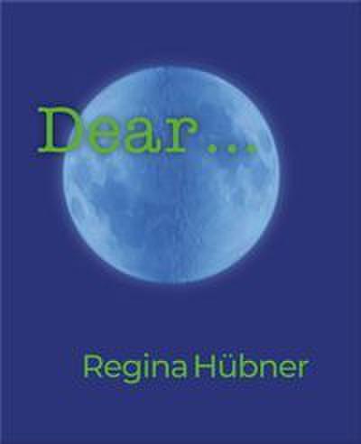 Regina Hübner: Dear ...
