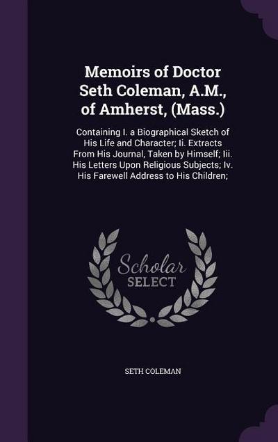 Memoirs of Doctor Seth Coleman, A.M., of Amherst, (Mass.)