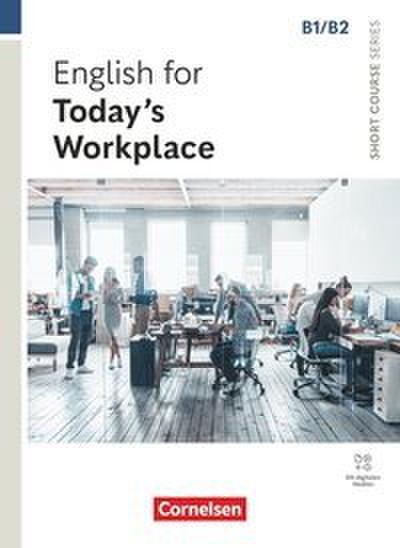 Short Course Series B1/B2. English for Today’s Workplace - Coursebook with Online Audio Files incl. E-Book