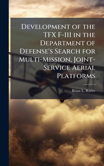 Development of the TFX F-111 in the Department of Defense’s Search for Multi-Mission, Joint-Service Aerial Platforms