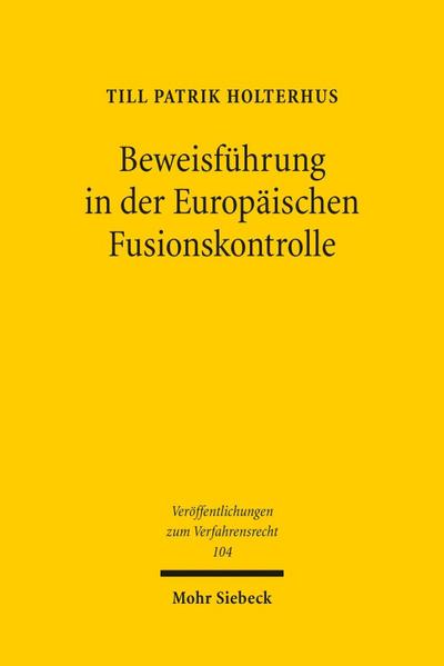 Beweisführung in der Europäischen Fusionskontrolle
