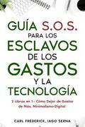 Guía S.O.S. para los Esclavos de los Gastos y la Tecnología