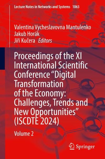 Proceedings of the XI International Scientific Conference "Digital Transformation of the Economy: Challenges, Trends and New Opportunities" (ISCDTE 2024)