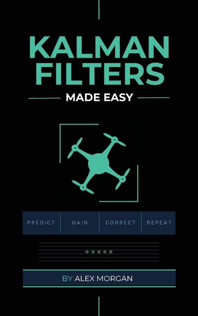 Kalman Filters Made Easy