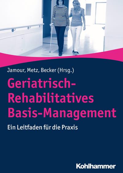 Geriatrisch-Rehabilitatives Basis-Management: Ein Leitfaden für die Praxis